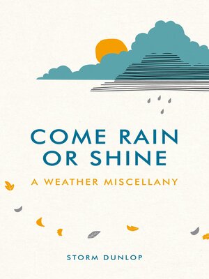 cover image of Come Rain or Shine: a Weather Miscellany